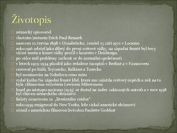 Životopis � � � � německý spisovatel vlastním jménem Erich Paul Remark narozen 22. Životopis � � � � německý spisovatel vlastním jménem Erich Paul Remark narozen 22.