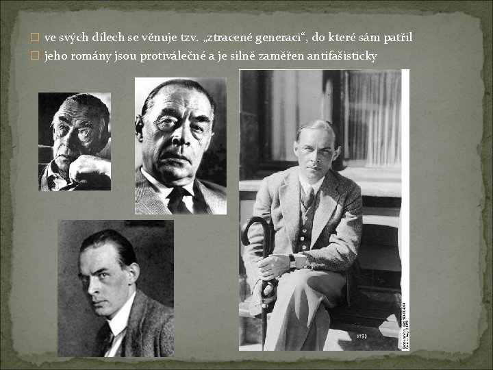 � ve svých dílech se věnuje tzv. „ztracené generaci“, do které sám patřil � � ve svých dílech se věnuje tzv. „ztracené generaci“, do které sám patřil �