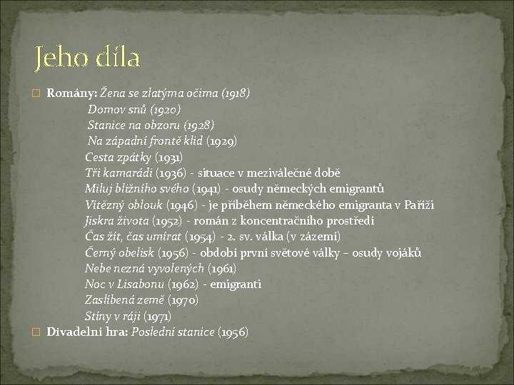Jeho díla � Romány: Žena se zlatýma očima (1918) Domov snů (1920) Stanice na Jeho díla � Romány: Žena se zlatýma očima (1918) Domov snů (1920) Stanice na