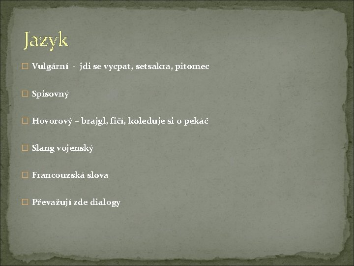 Jazyk � Vulgární - jdi se vycpat, setsakra, pitomec � Spisovný � Hovorový – Jazyk � Vulgární - jdi se vycpat, setsakra, pitomec � Spisovný � Hovorový –