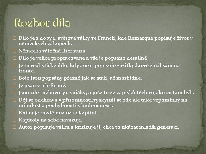 Rozbor díla � Dílo je z doby 1. světové války ve Francii, kde Remarque Rozbor díla � Dílo je z doby 1. světové války ve Francii, kde Remarque