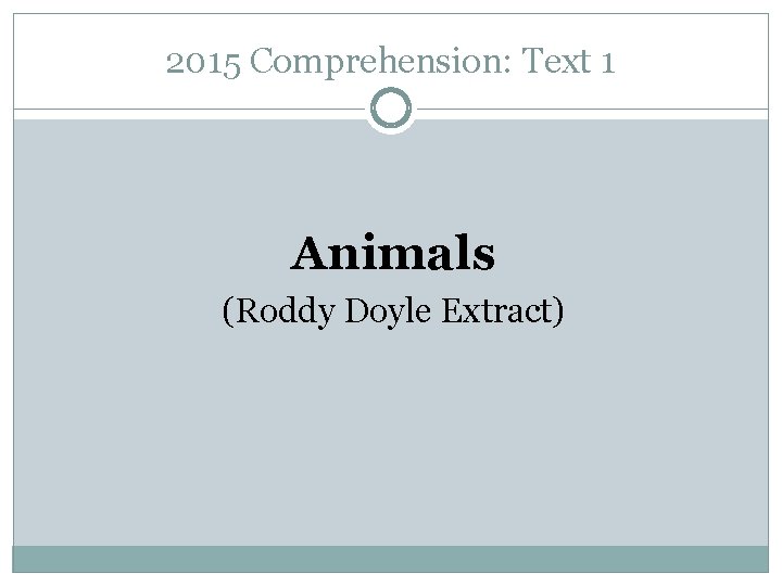 2015 Comprehension: Text 1 Animals (Roddy Doyle Extract) 