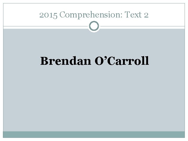 2015 Comprehension: Text 2 Brendan O’Carroll 