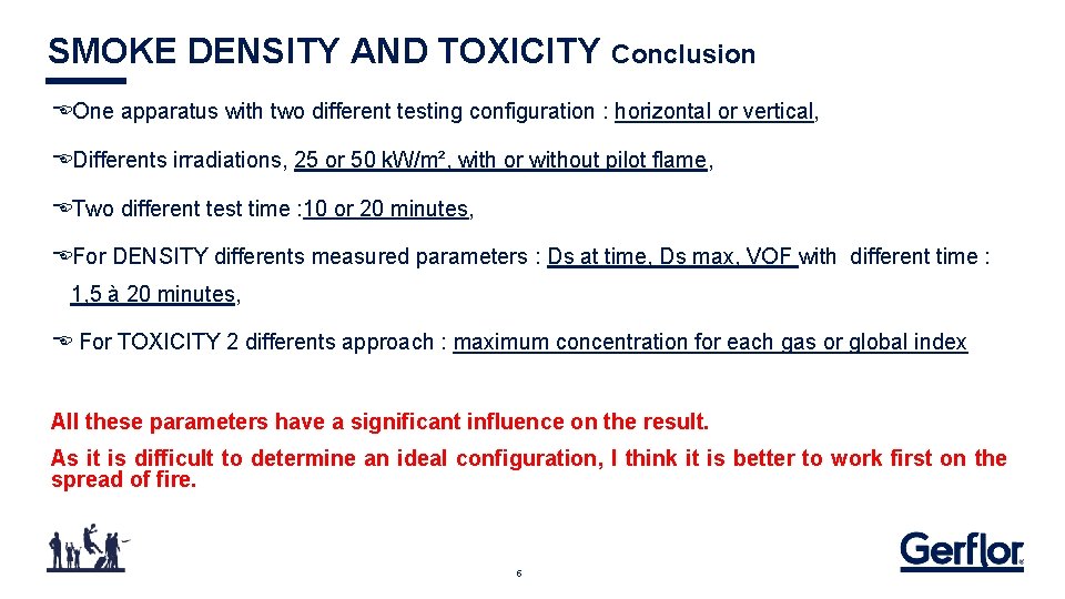 SMOKE DENSITY AND TOXICITY Conclusion EOne apparatus with two different testing configuration : horizontal SMOKE DENSITY AND TOXICITY Conclusion EOne apparatus with two different testing configuration : horizontal
