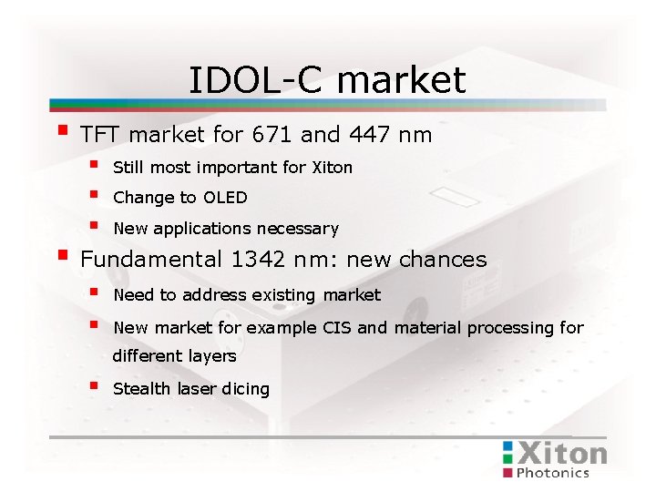 IDOL-C market TFT market for 671 and 447 nm Still most important for Xiton