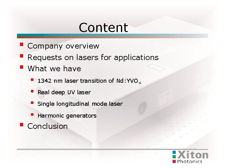 Content Company overview Requests on lasers for applications What we have 1342 nm laser