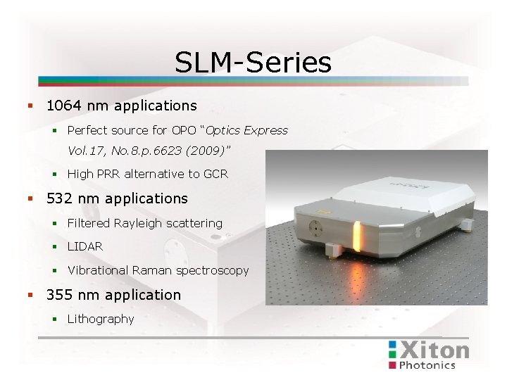 SLM-Series 1064 nm applications Perfect source for OPO “Optics Express Vol. 17, No. 8.