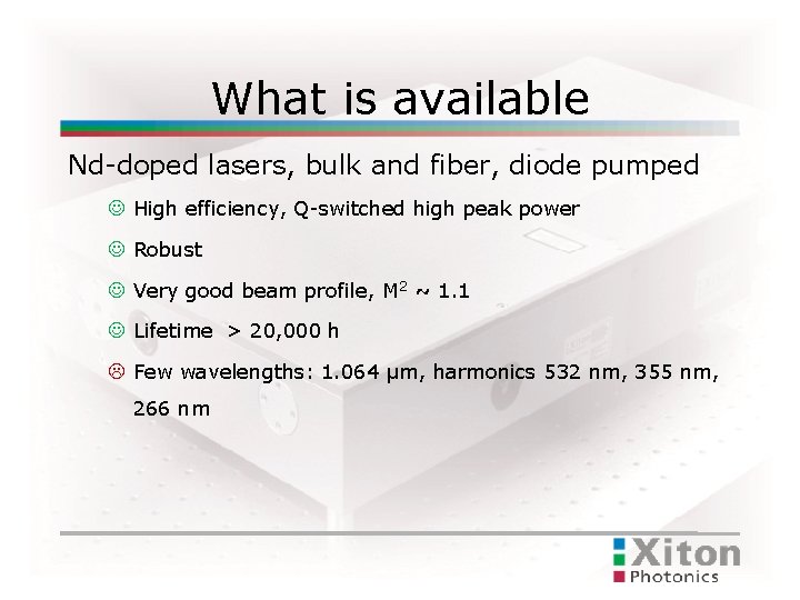 What is available Nd-doped lasers, bulk and fiber, diode pumped J High efficiency, Q-switched