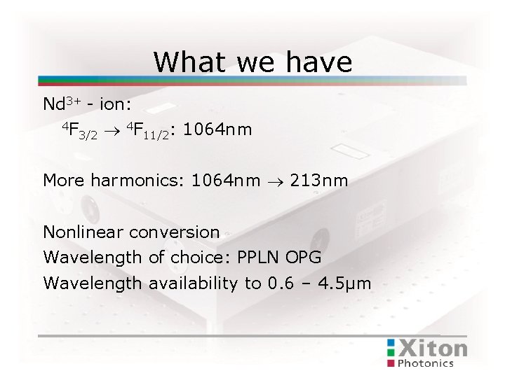 What we have Nd 3+ - ion: 4 F 3/2 ® 4 F 11/2: