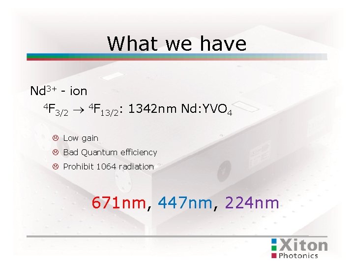 What we have Nd 3+ - ion 4 F 3/2 ® 4 F 13/2: