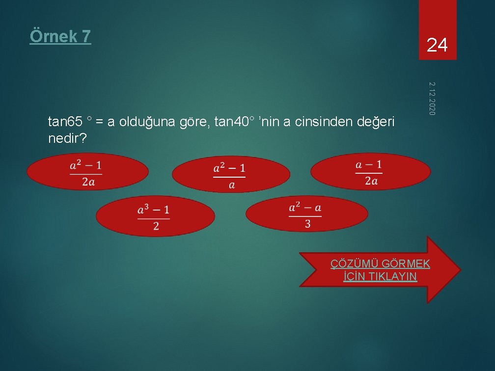 Örnek 7 24 2. 12. 2020 tan 65 ° = a olduğuna göre, tan