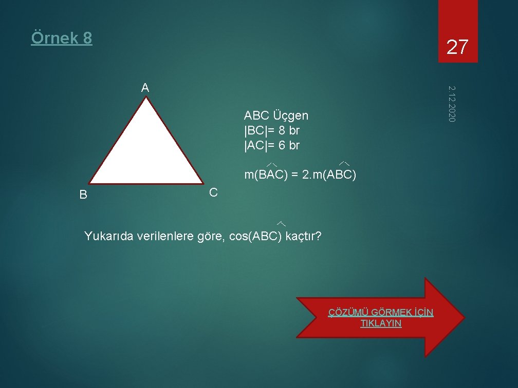 Örnek 8 27 2. 12. 2020 A ABC Üçgen |BC|= 8 br |AC|= 6