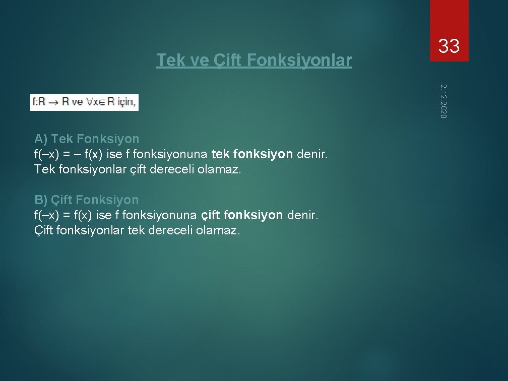 Tek ve Çift Fonksiyonlar 33 2. 12. 2020 A) Tek Fonksiyon f(–x) = –