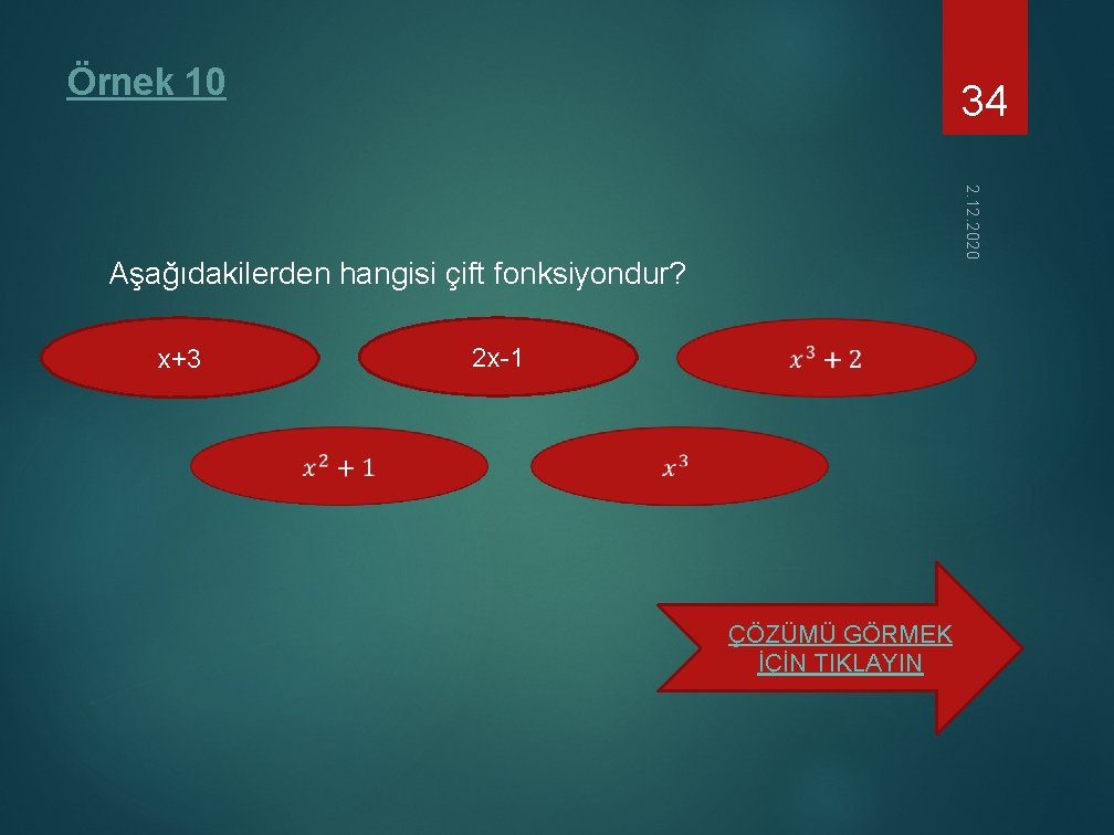 Örnek 10 34 2. 12. 2020 Aşağıdakilerden hangisi çift fonksiyondur? 2 x-1 x+3 ÇÖZÜMÜ