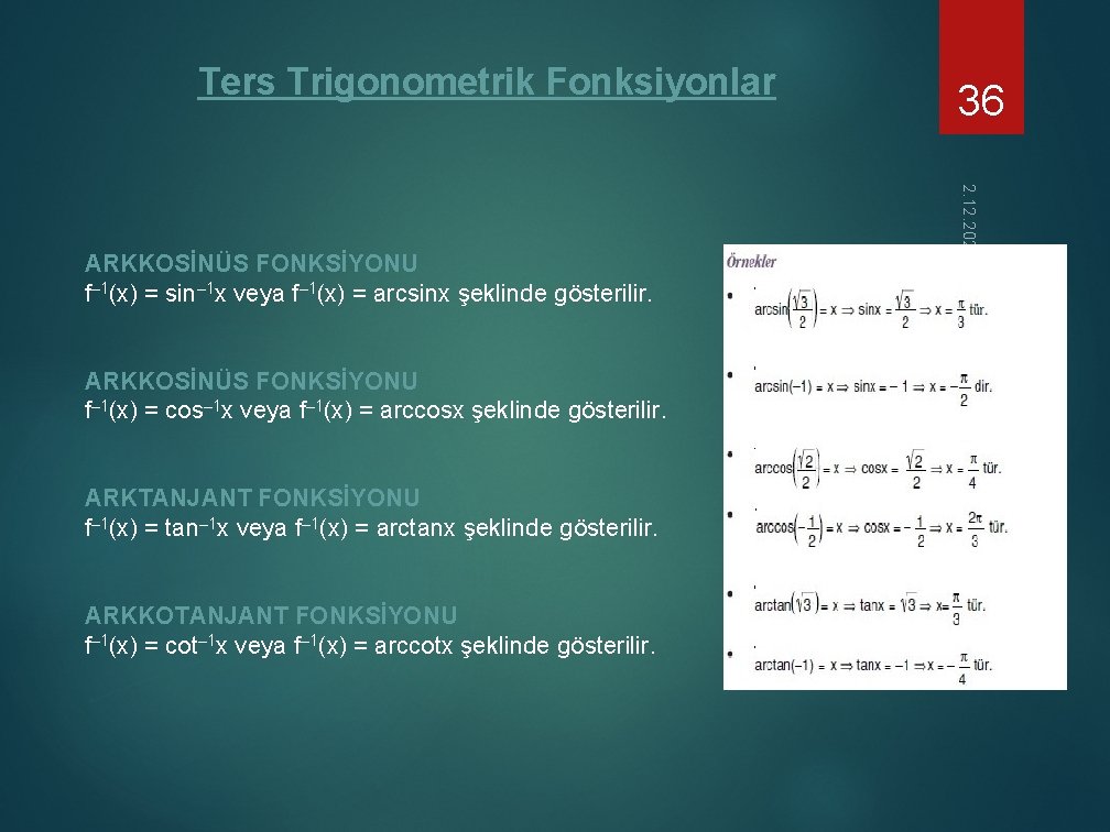 Ters Trigonometrik Fonksiyonlar ARKKOSİNÜS FONKSİYONU f– 1(x) = cos– 1 x veya f– 1(x)