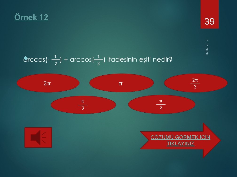 Örnek 12 2. 12. 2020 39 ÇÖZÜMÜ GÖRMEK İÇİN TIKLAYINIZ 