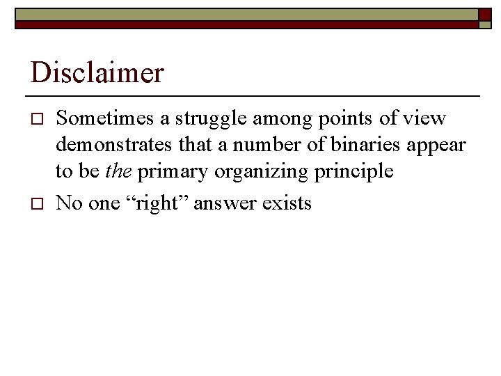 Disclaimer o o Sometimes a struggle among points of view demonstrates that a number