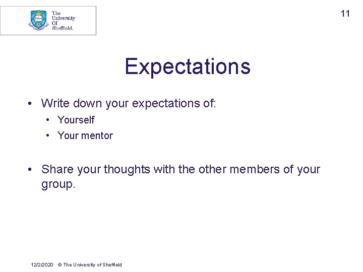 11 Expectations • Write down your expectations of: • Yourself • Your mentor •
