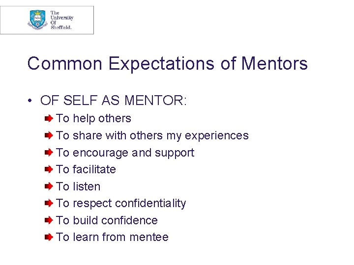 Common Expectations of Mentors • OF SELF AS MENTOR: To help others To share