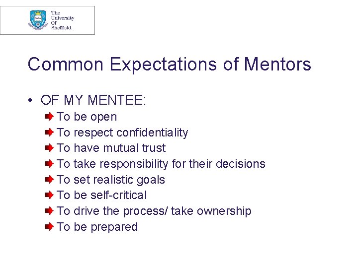 Common Expectations of Mentors • OF MY MENTEE: To be open To respect confidentiality