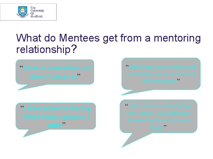 What do Mentees get from a mentoring relationship? “There is somewhere out there I