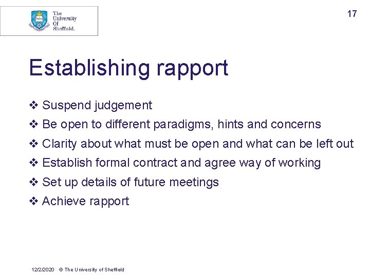 17 Establishing rapport v Suspend judgement v Be open to different paradigms, hints and