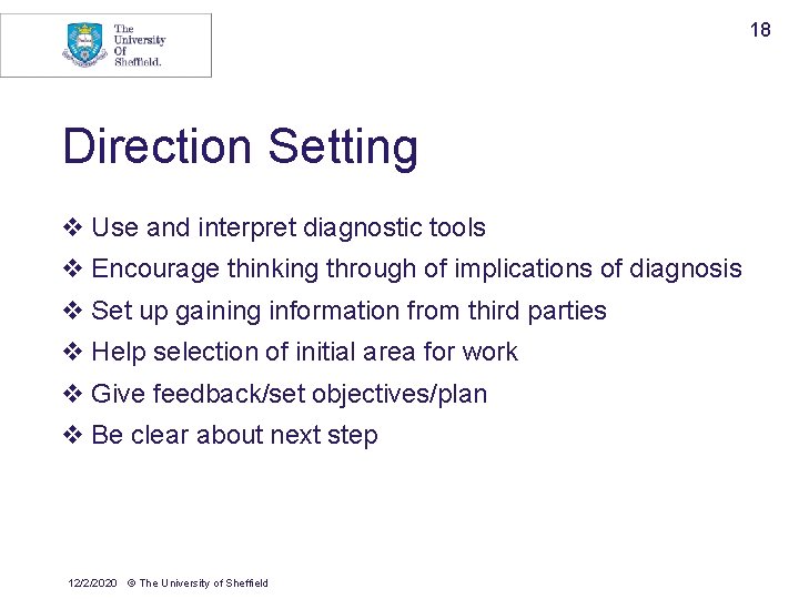 18 Direction Setting v Use and interpret diagnostic tools v Encourage thinking through of