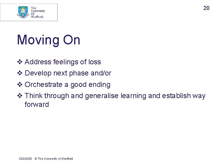 20 Moving On v Address feelings of loss v Develop next phase and/or v