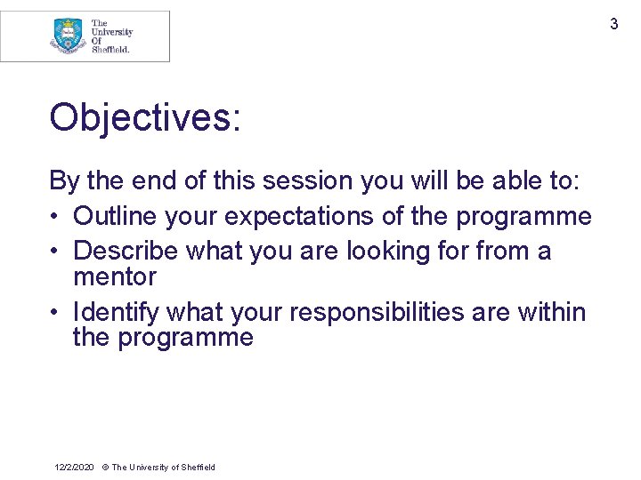 3 Objectives: By the end of this session you will be able to: •