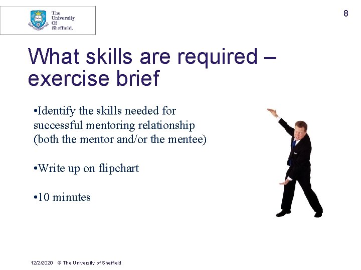 8 What skills are required – exercise brief • Identify the skills needed for