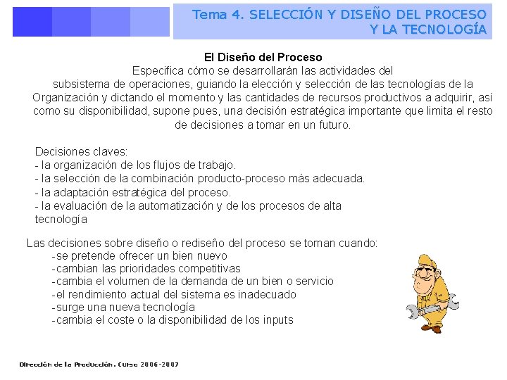 Tema 4. SELECCIÓN Y DISEÑO DEL PROCESO Y LA TECNOLOGÍA El Diseño del Proceso