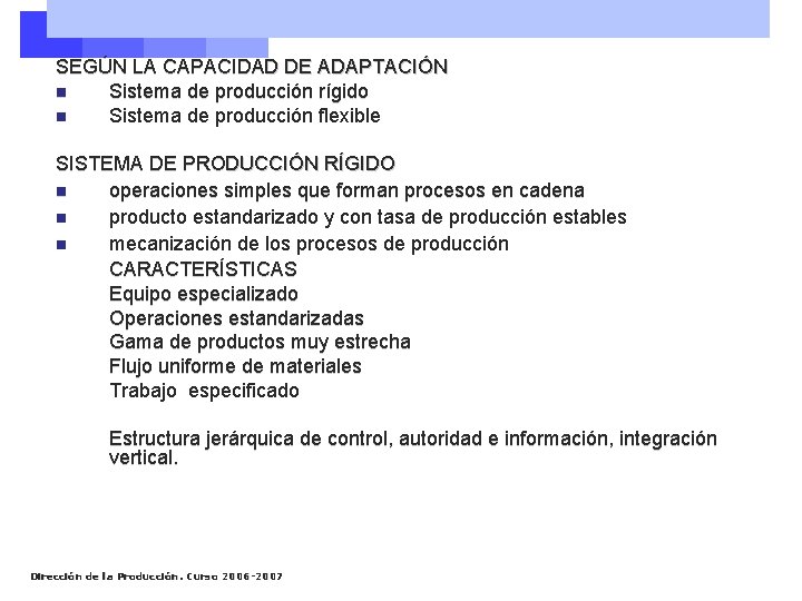 SEGÚN LA CAPACIDAD DE ADAPTACIÓN n Sistema de producción rígido n Sistema de producción