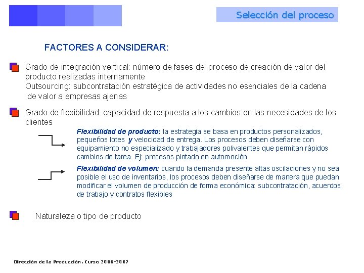Selección del proceso FACTORES A CONSIDERAR: Grado de integración vertical: número de fases del
