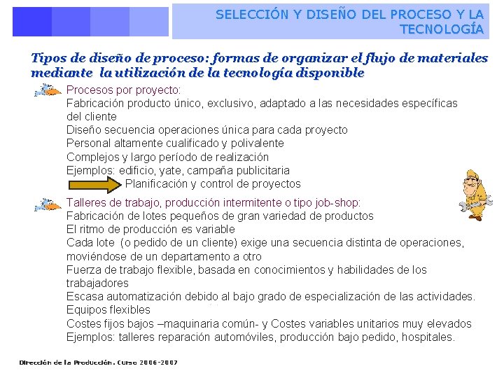 SELECCIÓN Y DISEÑO DEL PROCESO Y LA TECNOLOGÍA Tipos de diseño de proceso: formas