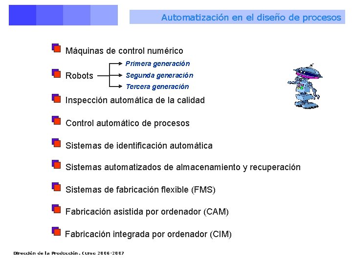 Automatización en el diseño de procesos Máquinas de control numérico Primera generación Robots Segunda