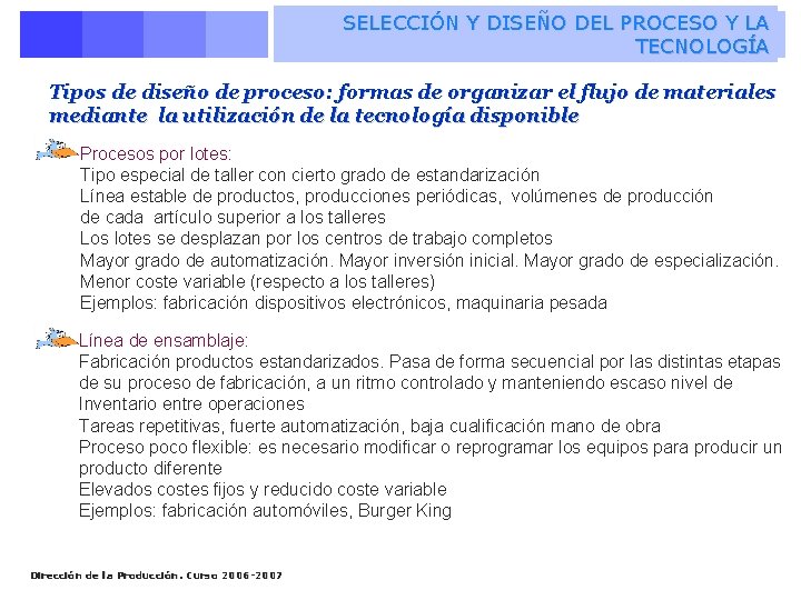 SELECCIÓN Y DISEÑO DEL PROCESO Y LA TECNOLOGÍA Tipos de diseño de proceso: formas