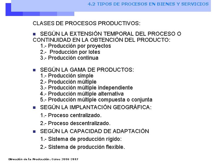 4. 2 TIPOS DE PROCESOS EN BIENES Y SERVICIOS CLASES DE PROCESOS PRODUCTIVOS: SEGÚN