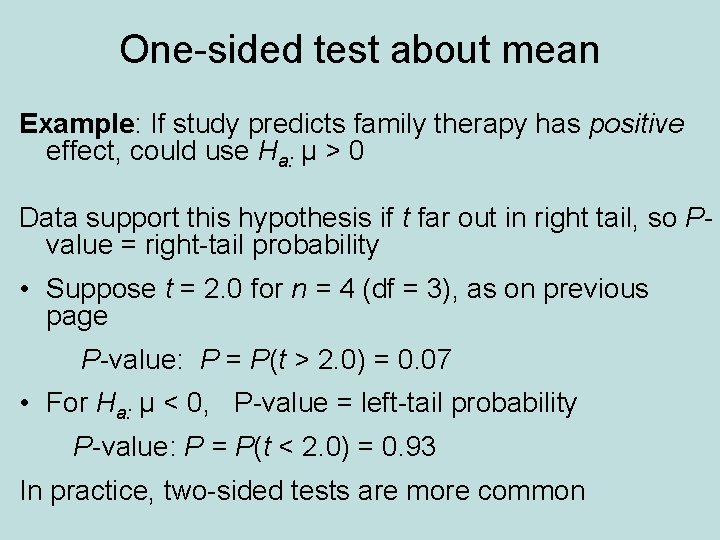 One-sided test about mean Example: If study predicts family therapy has positive effect, could