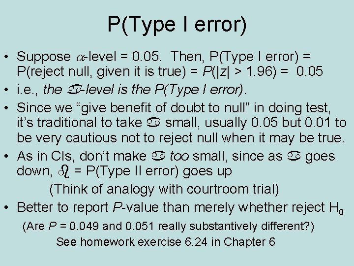 P(Type I error) • Suppose a-level = 0. 05. Then, P(Type I error) =