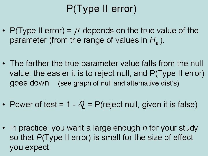P(Type II error) • P(Type II error) = b depends on the true value