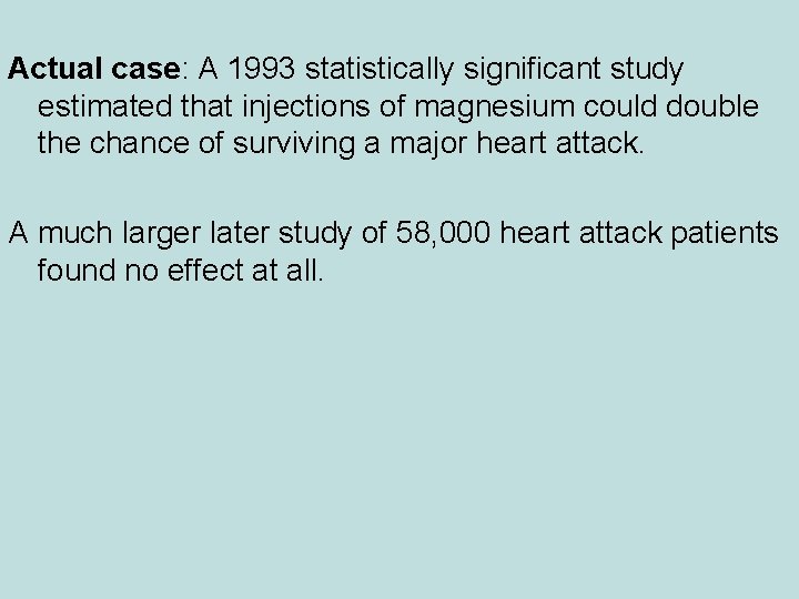 Actual case: A 1993 statistically significant study estimated that injections of magnesium could double