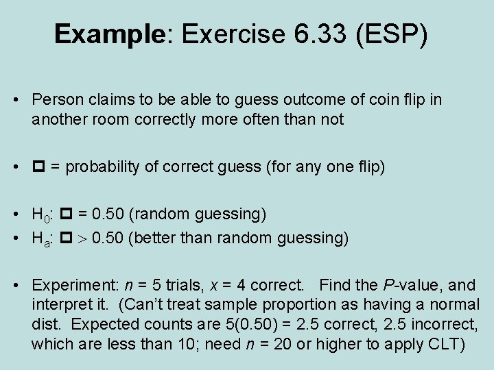 Example: Exercise 6. 33 (ESP) • Person claims to be able to guess outcome