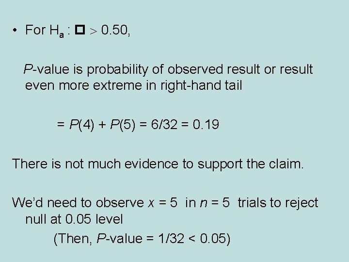  • For Ha : > 0. 50, P-value is probability of observed result