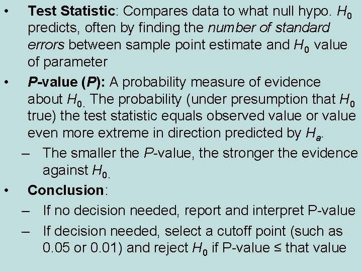  • Test Statistic: Compares data to what null hypo. H 0 predicts, often