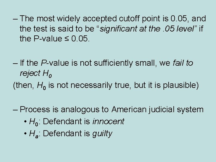 – The most widely accepted cutoff point is 0. 05, and the test is