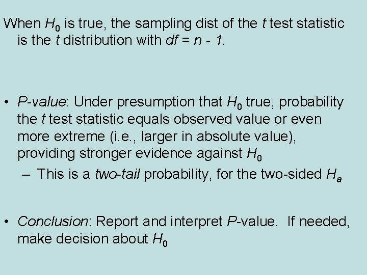 When H 0 is true, the sampling dist of the t test statistic is