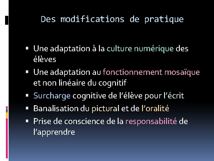 Des modifications de pratique Une adaptation à la culture numérique des élèves Une adaptation