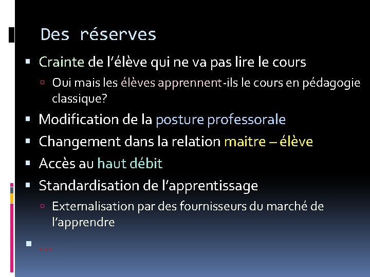 Des réserves Crainte de l’élève qui ne va pas lire le cours Oui mais