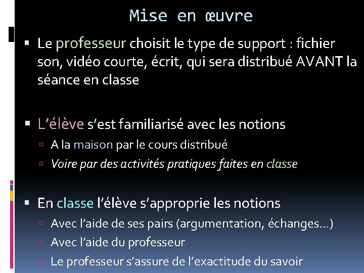 Mise en œuvre Le professeur choisit le type de support : fichier son, vidéo