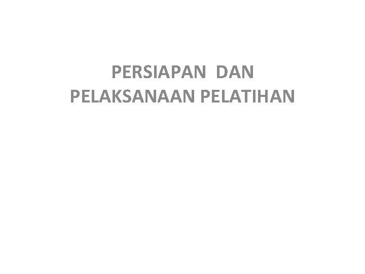 PERSIAPAN DAN PELAKSANAAN PELATIHAN 